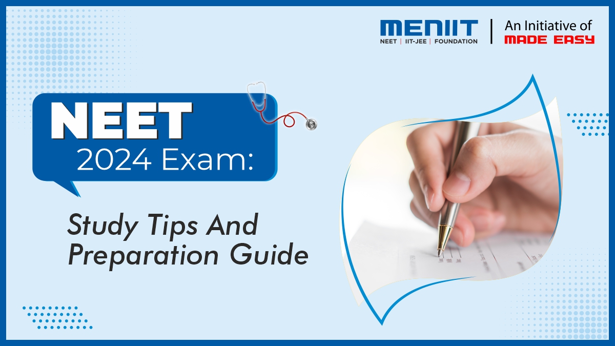 NEET 2024 Exam: Study Tips And Preparation Guide