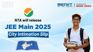 NTA will release JEE Main 2025 City Intimation Slip