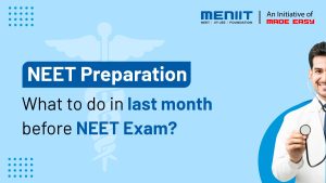 NEET Preparation: What to do in Last month before NEET Exam?