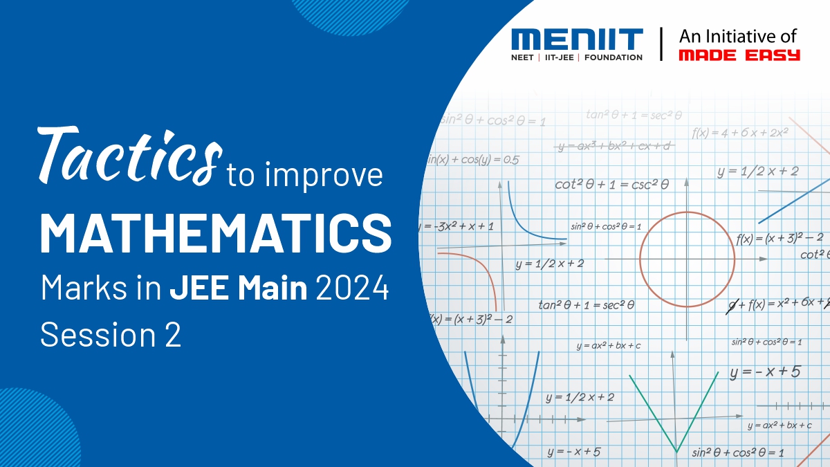 Tactics to improve Mathematics marks in JEE Main 2024 Session 2