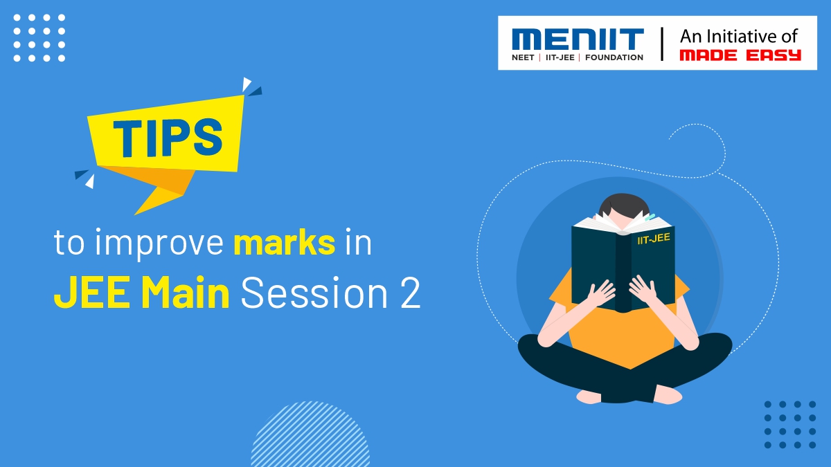 Tips to improve marks in JEE Main 2024 Session 2