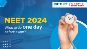 NEET 2024: What to do one day before exam?