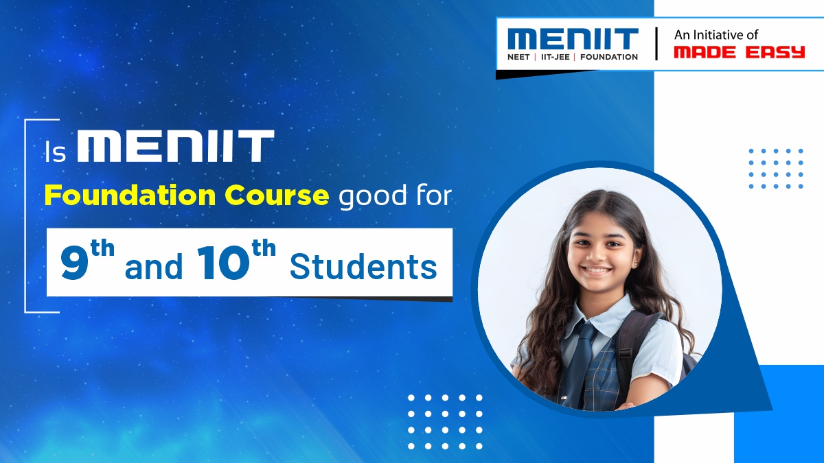 Is MENIIT Foundation Course good for class 9th and 10th students?