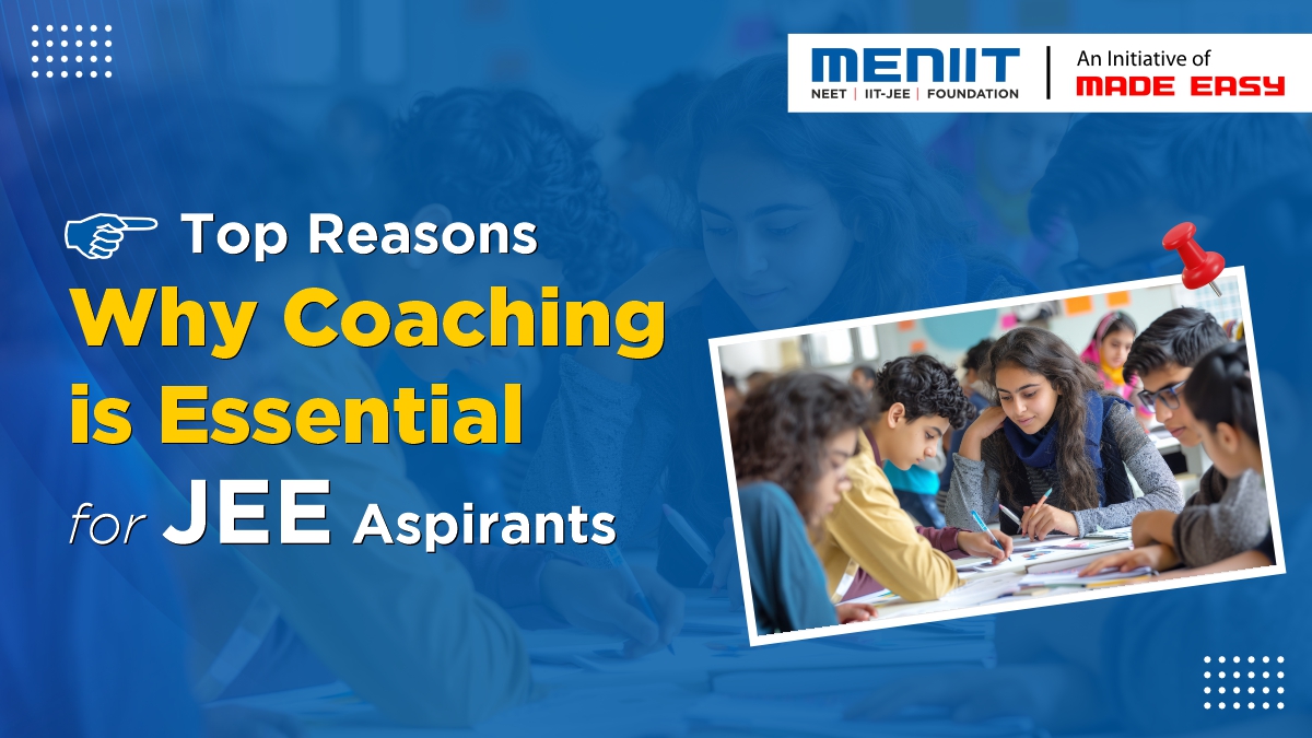 Top Reasons why coaching is essential for IIT-JEE