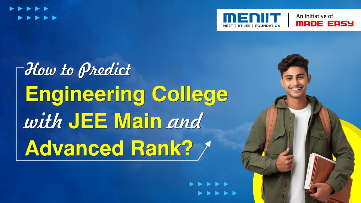 How to predict Engineering College with JEE Main and Advanced Rank?