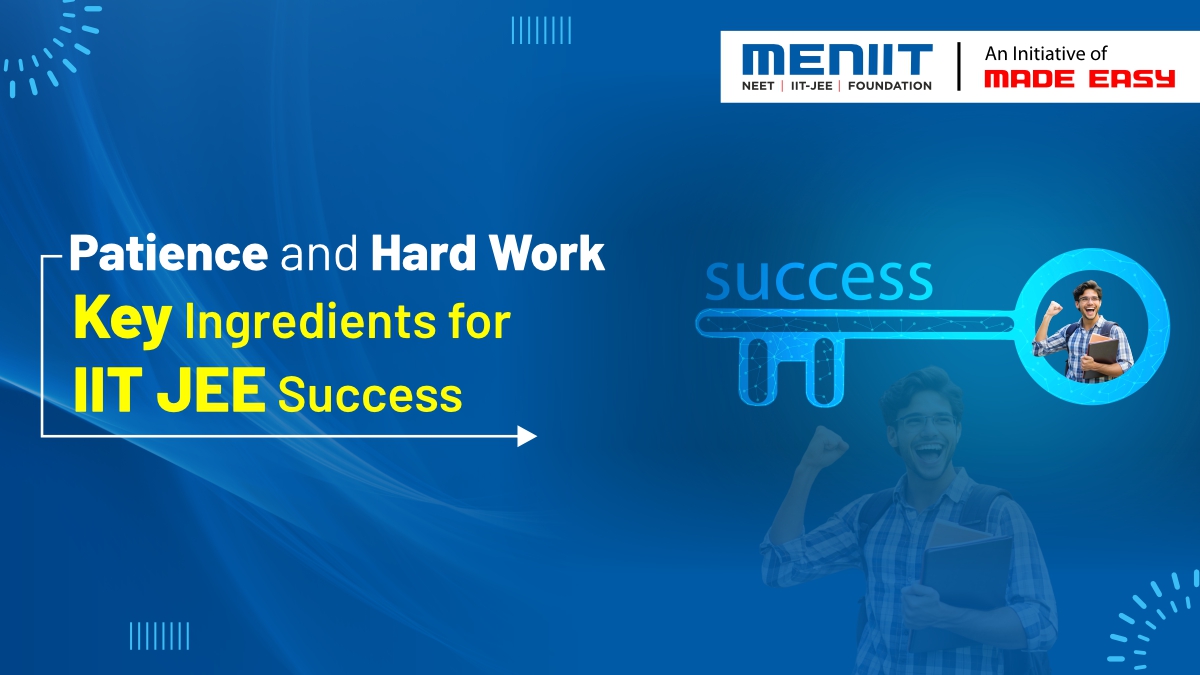 Patience and Hard Work Key Ingredients for IIT JEE Success