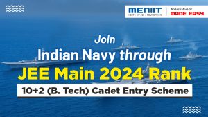 Join Indian Navy through JEE Main 2024 Rank | 10+2 (B. Tech) Cadet Entry Scheme