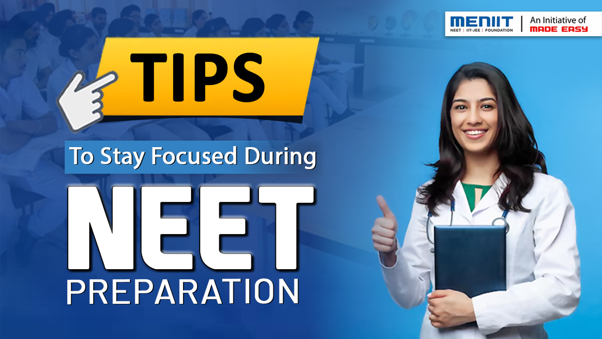 Tips to Stay Focused During NEET 2025 Preparation